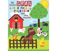 Mi Primer Gran Libro Para Colorear Para Niños Pequeños: Libro Para Colorear Para niños y niñas con 51 animales lindos | Mi primer libro para colorear ... niños de 1 a 3 años | Libro para garabatear
