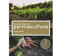 Mi primer huerto en permacultura (LAROUSSE - Libros Ilustrados/ Prácticos - Ocio y naturaleza - Jardinería - Colección Jardinería fácil)