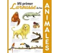 Mi primer Larousse de los Animales – Infantil/Juvenil – Castellano – A partir de 8 años – 2ª ed.