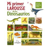 Mi primer Larousse de los Dinosaurios (Larousse - Infantil / Juvenil - Castellano - A Partir De 8 Años)