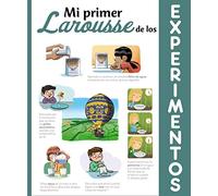 Mi primer Larousse de los experimentos (LAROUSSE - Infantil / Juvenil - Castellano - A partir de 8 años)