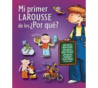 Mi primer Larousse de los ¿Por qué? (Larousse - Infantil / Juvenil - Castellano - A Partir De 5/6 Años)
