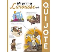 Mi primer Larousse del Quijote (LAROUSSE - Infantil / Juvenil - Castellano - A partir de 8 años)
