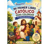 Mi Primer Libro Católico para Colorear: Jesús, María, la Misa, los Sacramentos y mis primeras oraciones