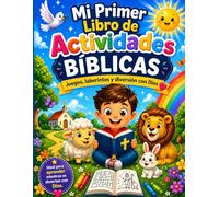Mi Primer Libro de Actividades Bíblicas: Juegos, laberintos y diversión con Dios