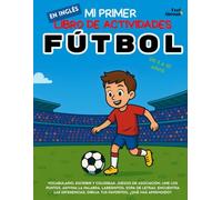 Mi Primer Libro de Actividades en Inglés: Fútbol - Páginas para colorear, laberintos, conecta-puntos, juegos de asociación, palabras y busca ... Perfecto para Nativos y Estudiantes de Ingle)