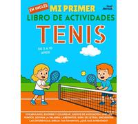 Mi Primer Libro de Actividades en Inglés: Tenis - Páginas para Colorear, Laberintos, Conecta los Puntos, Juegos de Asociación y Palabras, Encuentra ... Perfecto para Nativos y Estudiantes de Ingle)
