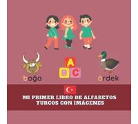 Mi Primer Libro De Alfabetos Turcos Con Imágenes: Enseñar y aprender palabras turcas básicas para niños pequeños, idioma turco, aprendizaje bilingüe, palabras con ABC, 8,5 x 8,5 in