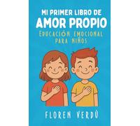 Mi primer libro de amor propio: Educación emocional para niños (Cuentos infantiles de emociones y desarrollo personal para niños)