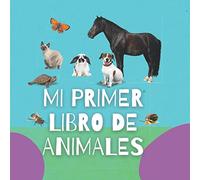 Mi Primer Libro de Animales: Fotos de Animales con sus Nombre en Español para Niños.