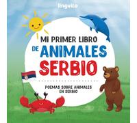 Mi Primer Libro de Animales Serbio: Poemas sobre Animales en Lengua Serbia: Un Libro Infantil Serbio - Poemas Atractivos e Ilustraciones Hermosas para ... Libro! (Libros bilingües serbio-español)