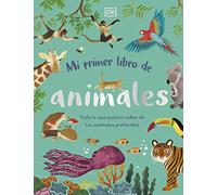 Mi primer libro de animales: Todo lo que quieres saber de tus animales preferidos (DK Infantil)