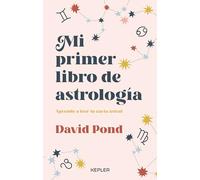 Mi primer libro de astrología: Aprende a leer tu carta astral (Kepler Astrología)