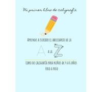 Mi primer libro de caligrafía 4-6 años - Aprende a escribir el abecedario de la A a la Z
