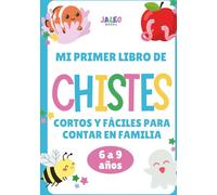Mi Primer Libro de Chistes: Un regalo original: Chistes cortos y antiaburrimiento para niños y niñas de 6 a 9 años. Un libro a todo color con juegos de palabras, chistes buenos de verdad y retos.