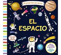 Mi primer libro de ciencia. El espacio (Castellano - A PARTIR DE 3 AÑOS - MANIPULATIVOS (LIBROS PARA TOCAR, JUGAR Y PINTAR), POP-UPS - Otros libros)