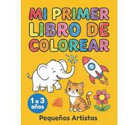 Mi primer libro de colorear: 50 dibujos fáciles y grandes de animales y objetos cotidianos para niños pequeños (1-3 años)