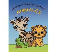 Mi Primer Libro de Colorear: Animales | 30 Dibujos de Línea Gruesa con Nombres en Español e Inglés: Aprendizaje bilingüe para niños