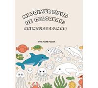 Mi Primer Libro de Colorear: Animales del Mar: Estilo Montessori • Para niños de 2 a 6 años • Aprende sobre la vida marina