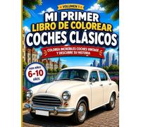 Mi Primer Libro de Colorear Coches Clásico: Colorea increíbles coches vintage y descubre su historia