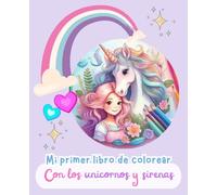 Mi primer libro de colorear con los unicornos y sirenas | Ilustraciones sencillas y fantasiosas para estimular la creatividad | 2-8 años