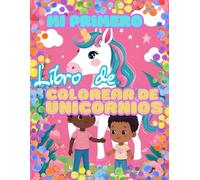 Mi Primer Libro de Colorear de Unicornios: Mi Primer Libro de Colorear de Unicornios