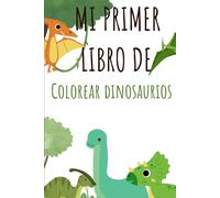 Mi primer libro de colorear dinosaurios
