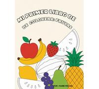 Mi Primer Libro De Colorear: Frutas: Estilo Montessori • Para niños de 2 a 6 años • 25 frutas para colorear