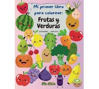 Mi primer libro de colorear Frutas y Verduras Esp Ing: Colorea Frutas y Verduras Mr Klein