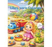 Mi Primer Libro de Colorear: Juguetes: Peluches, bloques, trenes y juguetes divertidos para colorear | Dibujos sencillos para niños de 3 a 5 años