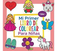 Mi Primer Libro de Colorear Para Niñas 1 Año +: Libro para Colorear con 25 Imágenes Simples para Aprender a Dibujar y Pintar | Cuaderno para Bebés de 1-3 Años