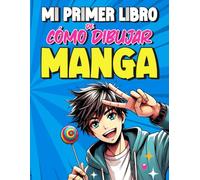 MI PRIMER LIBRO DE CÓMO DIBUJAR MANGA
