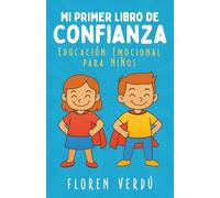 Mi primer libro de confianza: Educación emocional para niños (Cuentos infantiles de emociones y desarrollo personal para niños)