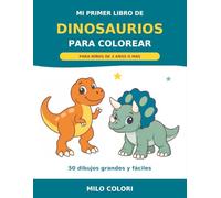Mi primer libro de DINOSAURIOS para Colorear: 50 dibujos grandes y fáciles para niños de 3 años o más