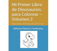 Mi Primer Libro de Dinosaurios para Colorear - Volumen 2: Dibujos simples y divertidos para niños de 3 a 6 años