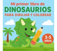 Mi primer libro de dinosaurios para colorear y dibujar para niños de 3-5 años