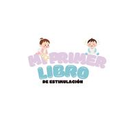Mi primer libro de estimulacion: aprende diviertete con tu peque con un maravilloso libro