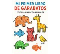 Mi primer libro de garabatos: colorea más de 50 animales