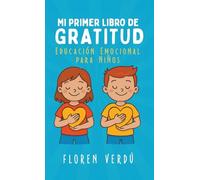 Mi primer libro de gratitud: Educación emocional para niños: 3 (Cuentos infantiles de emociones y desarrollo personal para niños)