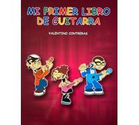 Mi Primer Libro de Guitarra: Guitarra Principiantes Niños de 7 años en adelante.