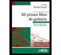 MI PRIMER LIBRO DE GUITARRA: técnica, estudios y obras para una y dos guitarras: 2 (Guitarra Método completo - como tocar)