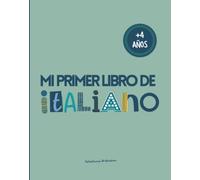 Mi primer libro de Italiano: Para niños +4 años. Más de 150 palabras en Italiano con imágenes.