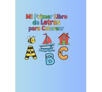 Mi Primer Libro De Letras Para Colorear: Aprende el abecedario coloreando - Libro educativo para niños de 3 a 5 años