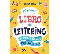 Mi primer libro de lettering: Diviértete y aprende a hacer letras increíbles (Lettering y caligrafía)