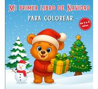 Mi Primer Libro de Navidad para Colorear: La actividad navideña más divertida para niños de 2 a 5 años. Papá Noel, árboles y regalos para colorear. Un regalo creativo ideal en Navidad.