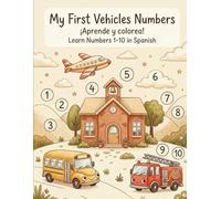 Mi Primer Libro de Números de Vehículos: Aprende los números del 1 al 10 mientras coloreas, cuentas y exploras vehículos