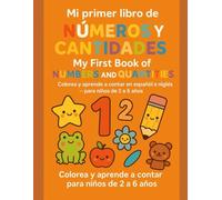 Mi primer libro de Números y Cantidades My First Book of Numbers and Quantities: Colorea y aprende a contar en español e inglés para niños de 2 a 6 años (Libros para colorear Español - Ingles)