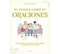 Mi primer libro de oraciones: Oraciones ilustradas para rezar y compartir en familia (Comunión)