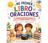 MI PRIMER LIBRO DE ORACIONES PARA NIÑOS: CON ILUSTRACIONES A COLORES ,ENSEÑA A TU HIJO A COMO ORAR Y ACERCARSE A DIOS A CONFIAR, FORTALECER SU FE CADA ... Y ESCUELA DOMINICAL niños de 4 a 8 años