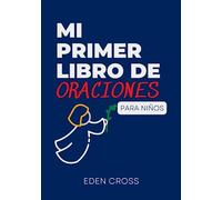 Mi Primer Libro de Oraciones para Niños: Un libro de oraciones diseñado para los más pequeños